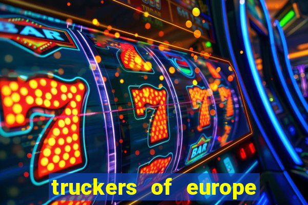 truckers of europe 3 dinheiro infinito